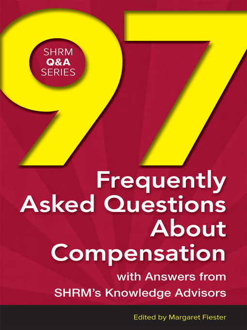 Title details for 97 Frequently Asked Questions About Compensation by Margaret Fiester - Available